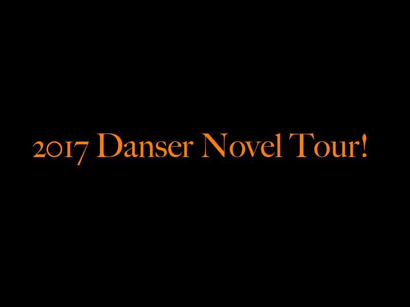 2017 Danser Novel Tour!